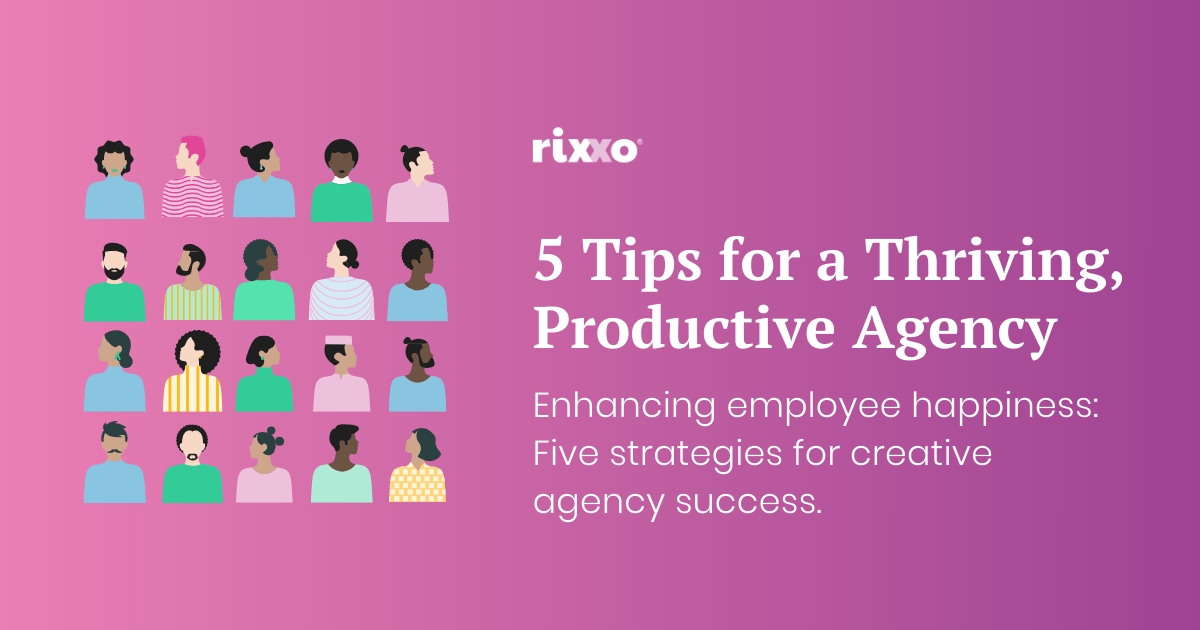 5 Tips for a Thriving, Productive Agency 5 Tips for a Thriving, Productive Agency
