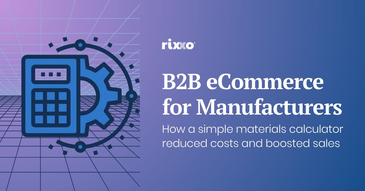 B2B eCommerce for Manufacturers: How a Simple Materials Calculator Reduced Costs and Boosted Sales B2B eCommerce for Manufacturers: How a Simple Materials Calculator Reduced Costs and Boosted Sales