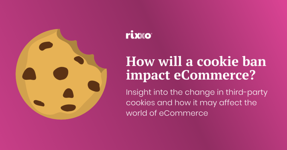 The Third Party Cookie Ban: What eCommerce Merchants Need to Know The Third Party Cookie Ban: What eCommerce Merchants Need to Know