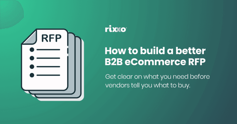 How to build a better B2B eCommerce RFP (And why needs come first) How to build a better B2B eCommerce RFP (And why needs come first)
