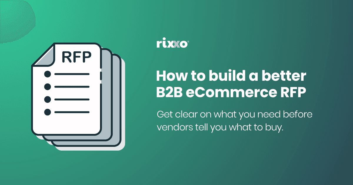 How to build a better B2B eCommerce RFP (And why needs come first) How to build a better B2B eCommerce RFP (And why needs come first)