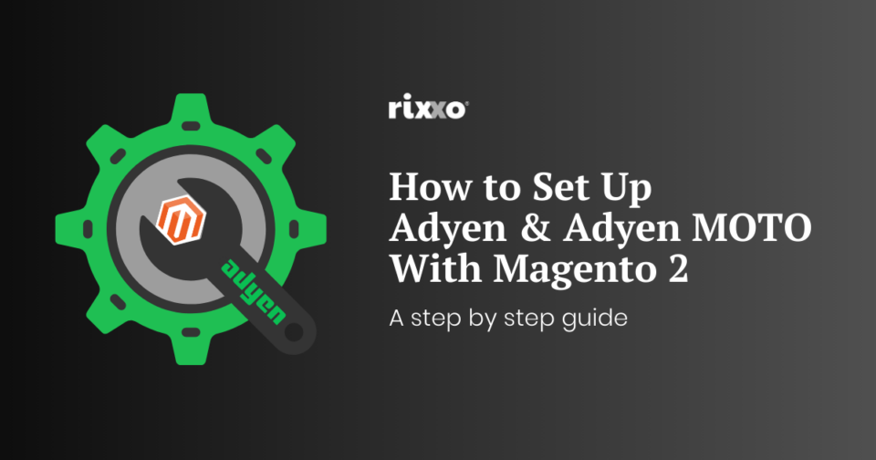 How to Configure Adyen and Adyen MOTO With Magento 2: A Step-by-Step Guide setting up adyen and magento 2